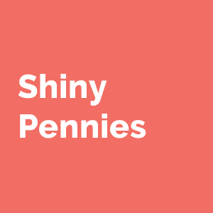 shiny pennies